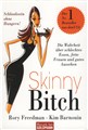 Skinny Bitch - Die Wahrheit über schlechtes Essen, fette Frauen und gutes Aussehen